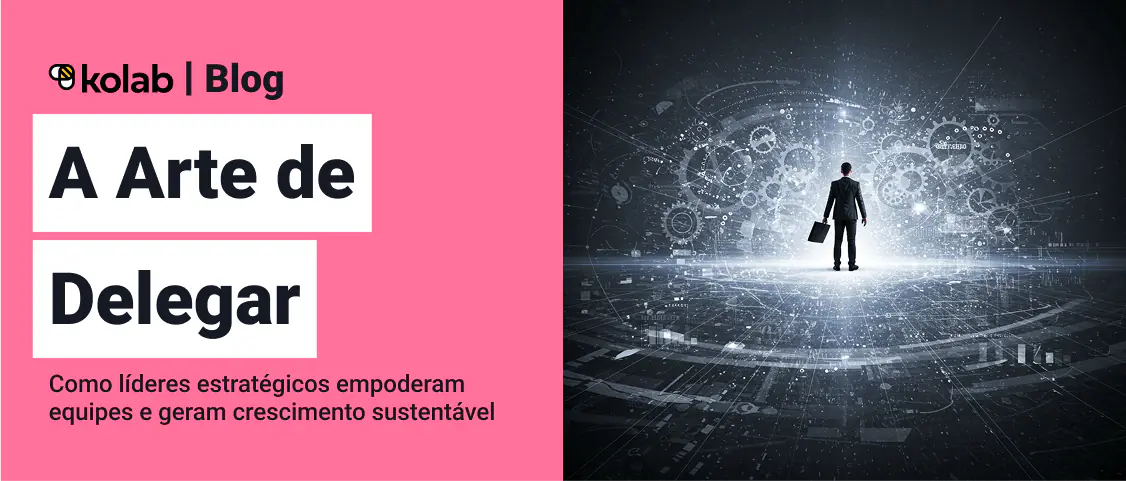 A Arte de Delegar: Guia para Líderes Estratégicos
