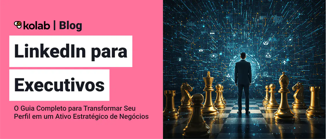 LinkedIn para Executivos: O Guia para Otimizar Seu Perfil