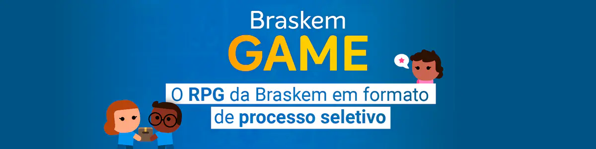 Braskem Game: o RPG da Braskem em Formato de Processo Seletivo