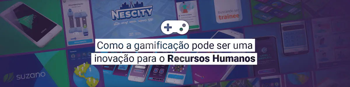 Como a gamificação pode ser uma inovação para o Recursos Humanos